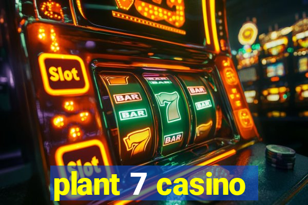 plant 7 casino