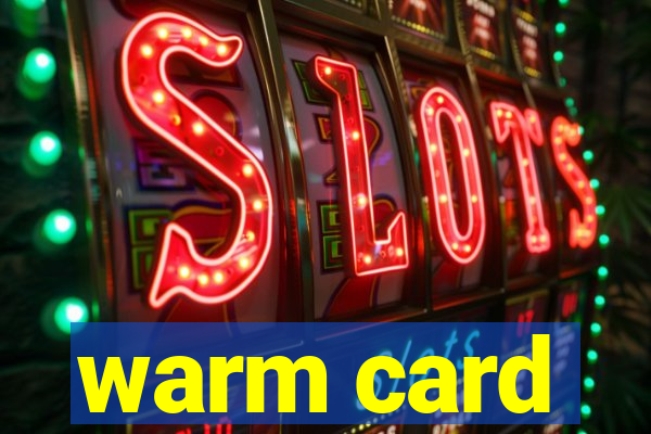 warm card