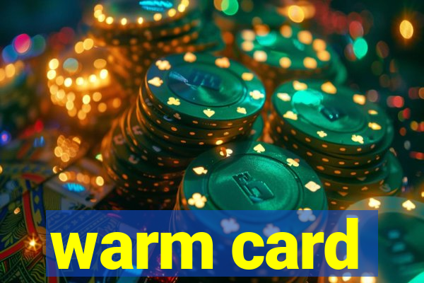 warm card