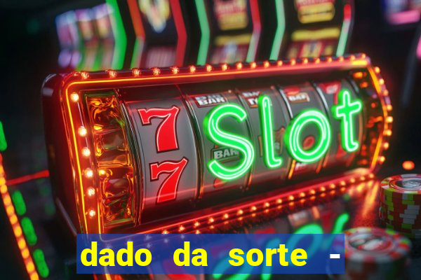 dado da sorte - lucky dice