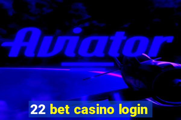 22 bet casino login