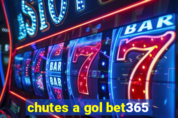 chutes a gol bet365