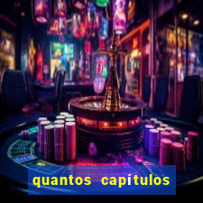 quantos capítulos tem jogos do destino na globoplay