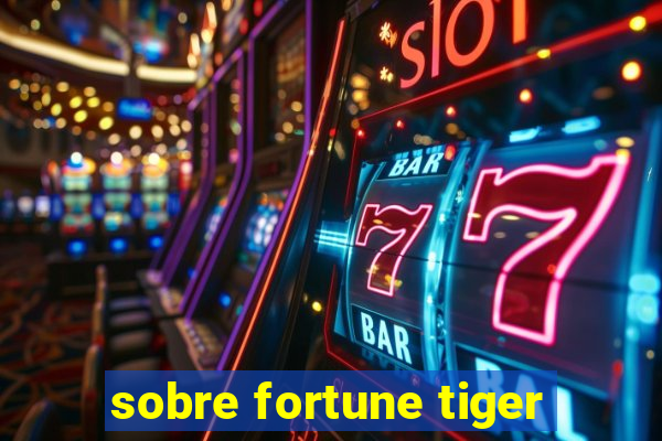 sobre fortune tiger