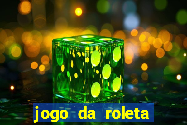 jogo da roleta online que ganha dinheiro