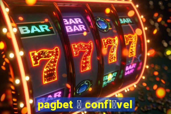 pagbet 茅 confi谩vel