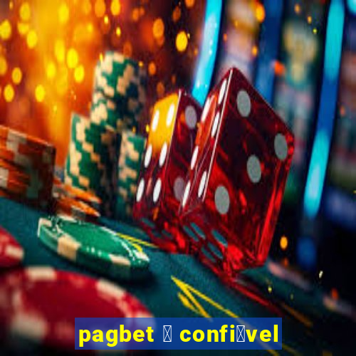 pagbet 茅 confi谩vel