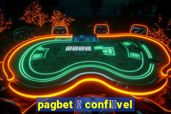 pagbet 茅 confi谩vel