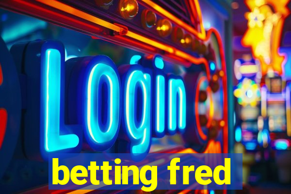 betting fred