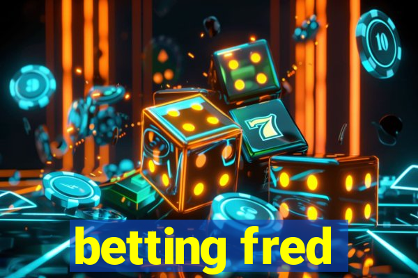 betting fred