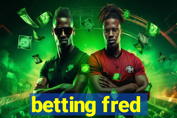 betting fred