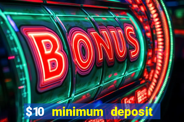 $10 minimum deposit casinos canada