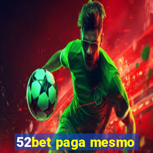 52bet paga mesmo