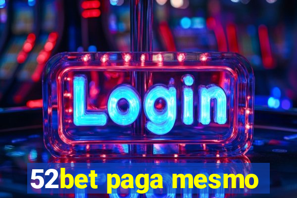 52bet paga mesmo