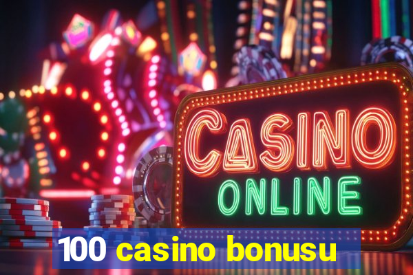 100 casino bonusu