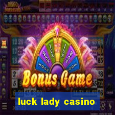 luck lady casino