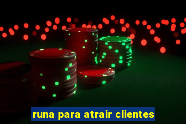 runa para atrair clientes