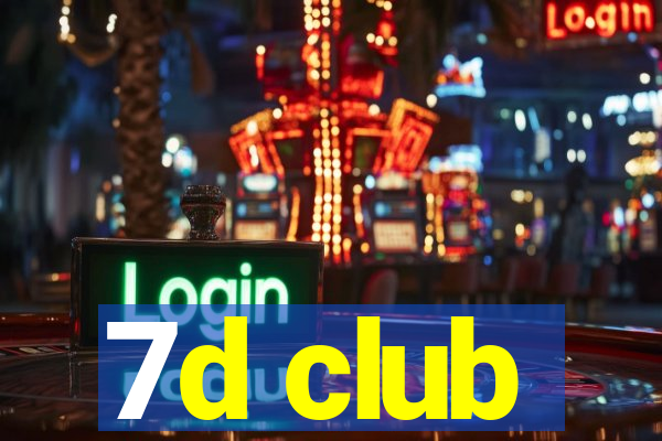 7d club