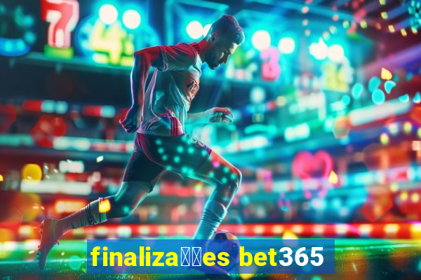 finaliza莽玫es bet365