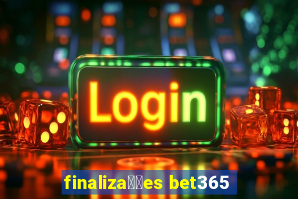 finaliza莽玫es bet365