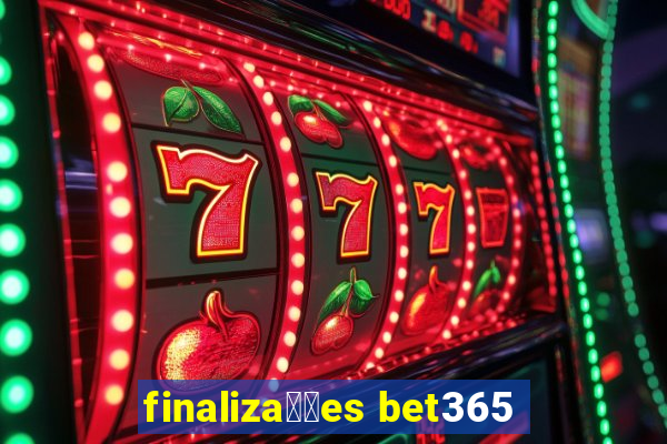 finaliza莽玫es bet365