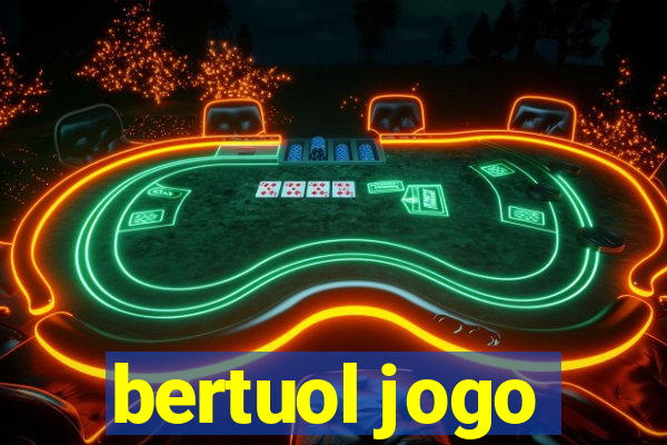 bertuol jogo