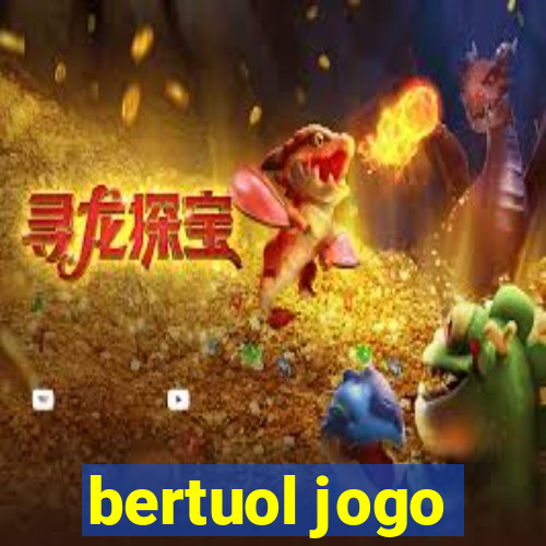 bertuol jogo