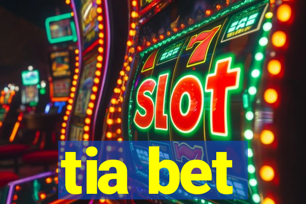 tia bet