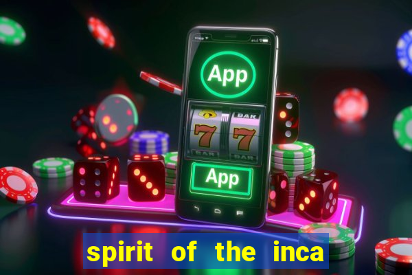 spirit of the inca slot free play