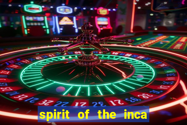 spirit of the inca slot free play