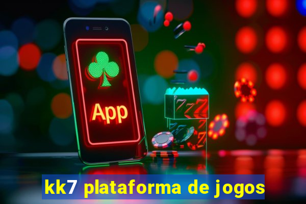 kk7 plataforma de jogos