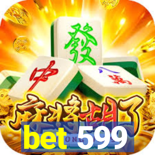 bet 599