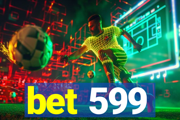 bet 599