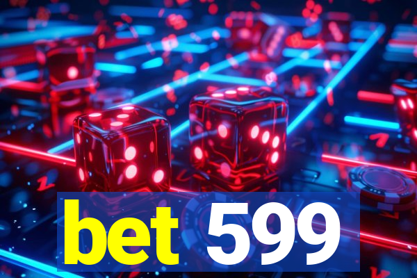 bet 599