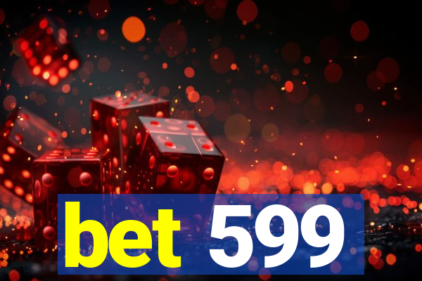 bet 599