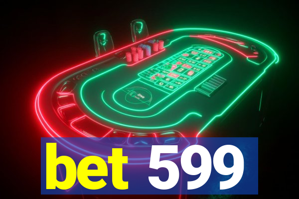 bet 599