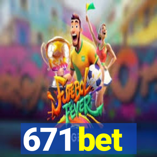 671 bet