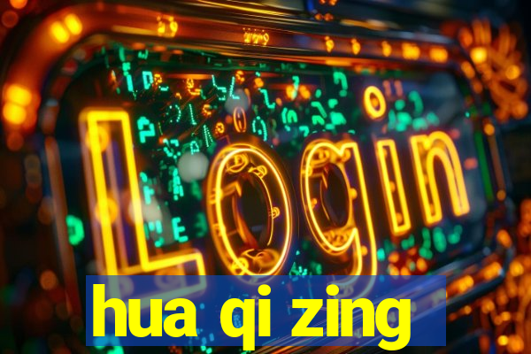 hua qi zing