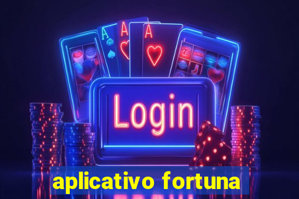 aplicativo fortuna