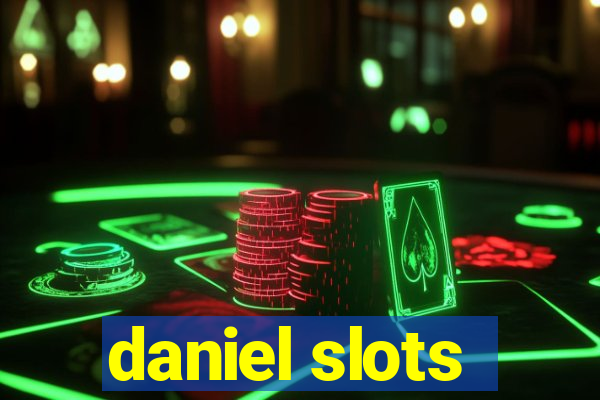 daniel slots