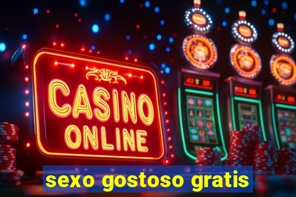 sexo gostoso gratis