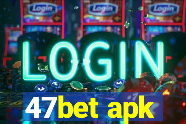 47bet apk