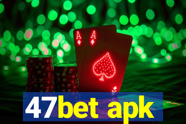 47bet apk