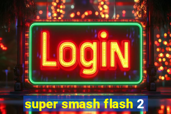 super smash flash 2