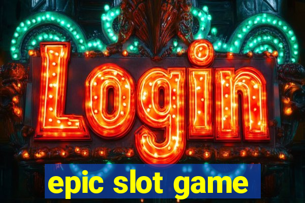 epic slot game