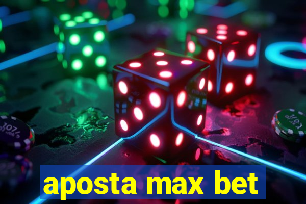 aposta max bet