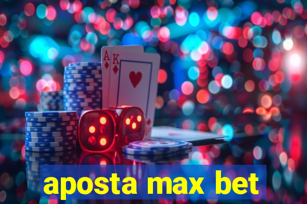 aposta max bet