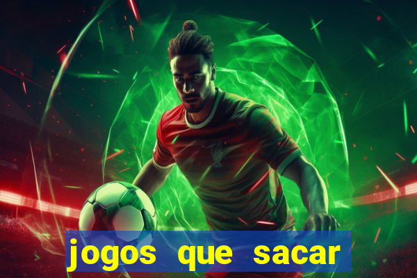 jogos que sacar dinheiro de verdade