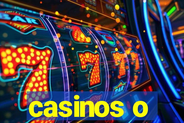 casinos o