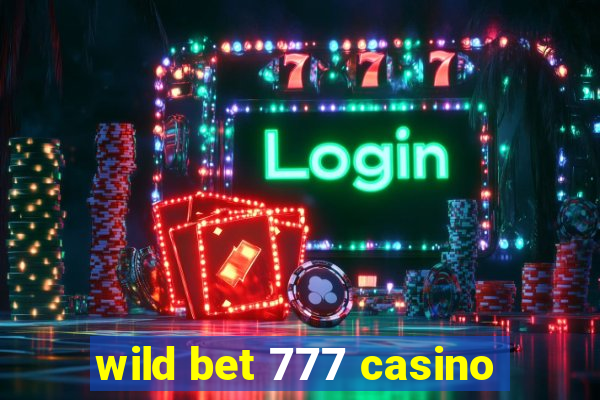 wild bet 777 casino